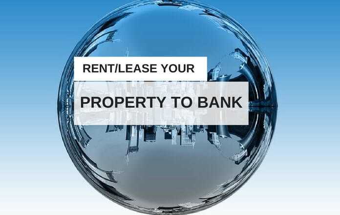 here is how you can give your property on rent to bank