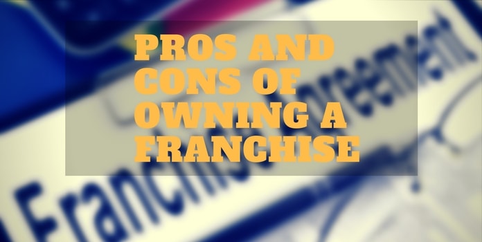 pros and cons of owning a franchise