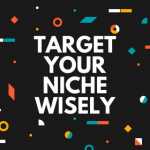 target your niche wisely
