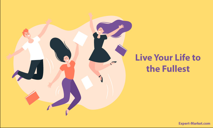Live-Your-Life-to-the-Fullest | Expert Market Live-Your-Life-to-the-Fullest | Expert Market