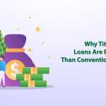 Why-Title-Loans-Are-Better-Than-Conventional-Loans-1